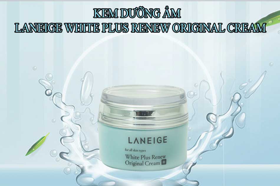 Kem dưỡng ẩm Laneige White Plus Renew Original Cream