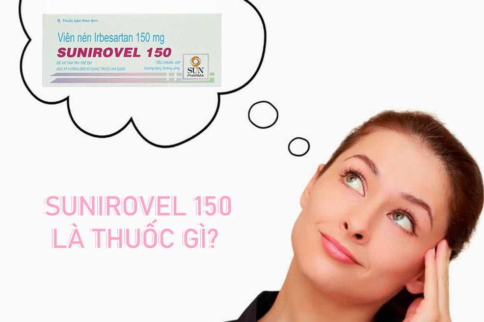 Thuốc Sunirovel 150 là thuốc gì?