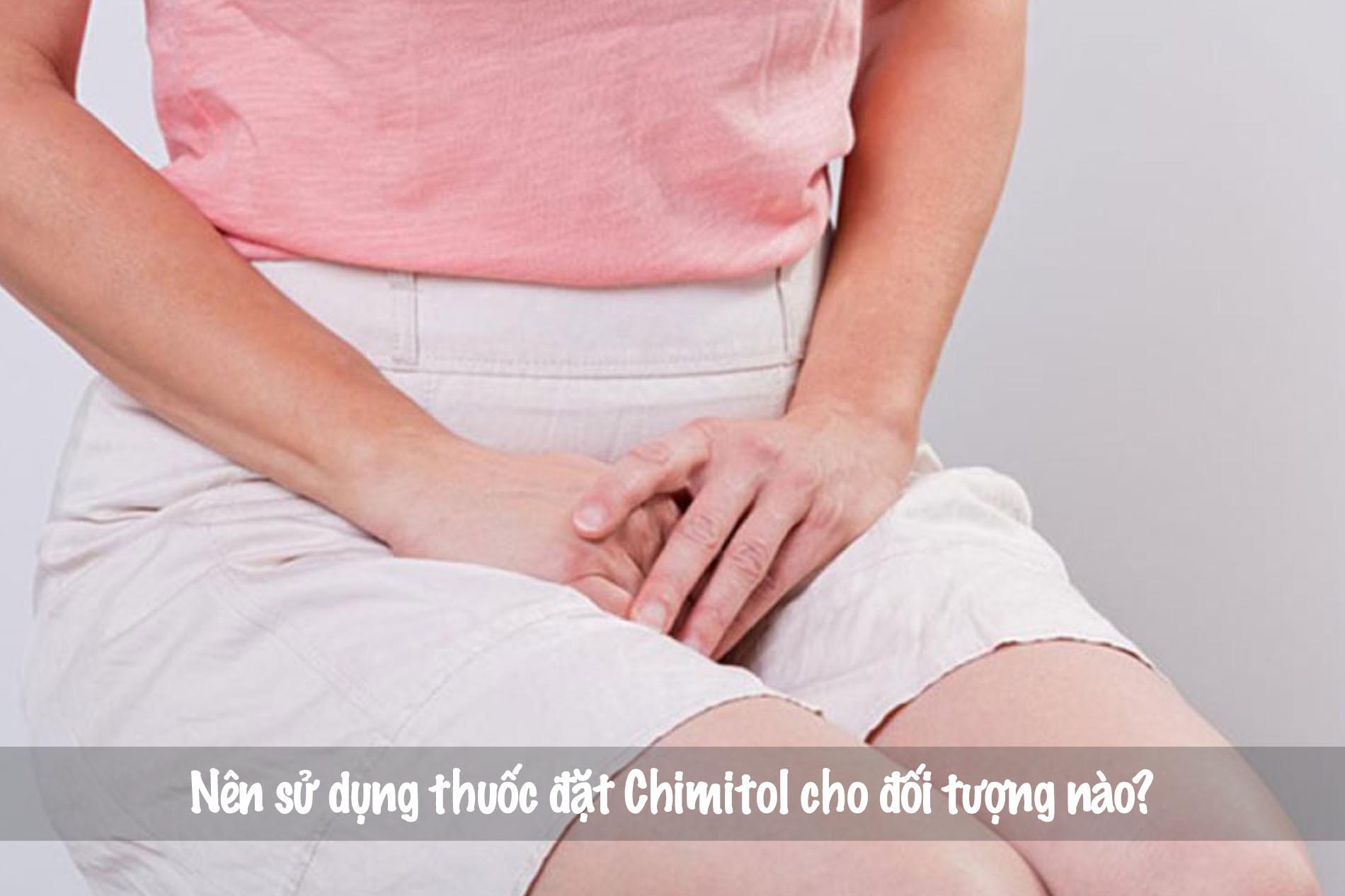Chỉ định dùng thuốc Chimitol